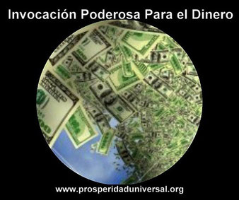 INVOCACIÓN PODEROSA PARA RESTABLECER LA RELACIÓN CON EL DINERO - PROSPERIDAD UNIVERSAL . www.prosperidaduniversal.org