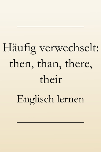 Englisch lernen für Anfänger: then oder than, your oder you're, there oder their? #englischlernen