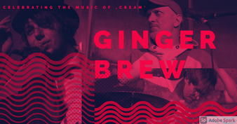 Ginger Brew - celebrating the music of CREAM