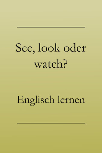Englisch für Anfänger: see, look, watch - Bedeutungsunterschiede. #englischlernen