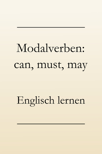 Englische Modalverben Can Must May Englisch Lernen