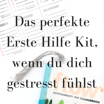 Titelbild: Das perfekte Erste Hilfe Kit, wenn du dich gestresst fühlst