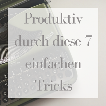 Titelbild: produktiv durch diese 7 einfachen Tricks