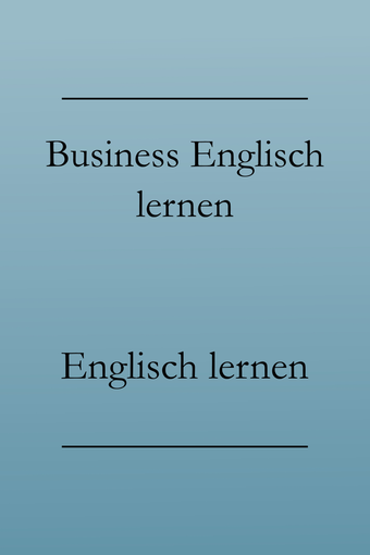 Business Englisch lernen: Kostenlos Englisch lernen. Business Englisch Vokabeln und Phrasen.