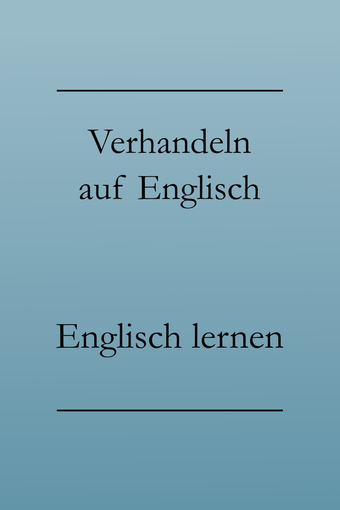 Business Englisch lernen: Verhandeln. Vertrag, Vereinbarung, Bedingungen auf Englisch.