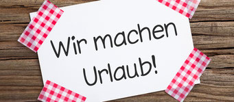Betriebsurlaub 23.7.-10.8.25