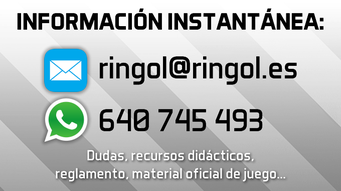 Información instantánea: ringol@ringol.es, 640 745 493. Para dudas, recursos didácticos, reglamentos o material oficial de juego