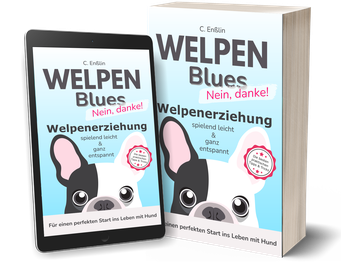 Welpenblues-Ratgeber Ratgeber Hundeerziehung Welpenratgeber Ratgeber Welpenerziehung spielend leicht und ganz entspannt stressfreie Welpenerziehung