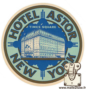 Etiquettes Hotels anciennes pour malle, valise - Hotel astor new york