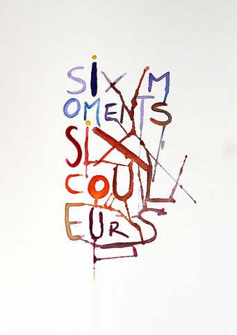 "Six moments six couleurs" -59,4 cm x 42 cm - FESTOR Astrid © 2021