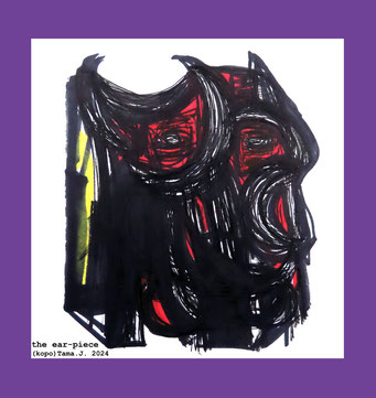 the ear-piece by(kopo)Tama.J. 2024 https://kopotama.jimdofree.com https://www.instagram.com/tama_the_drama/ https://kopotama.jimdofree.com/scribblings/ #art #pen #sketch #famous #kopoTama @kopoTama #abstract ##artgallery #NFT  #pencil #painting   #acrylic