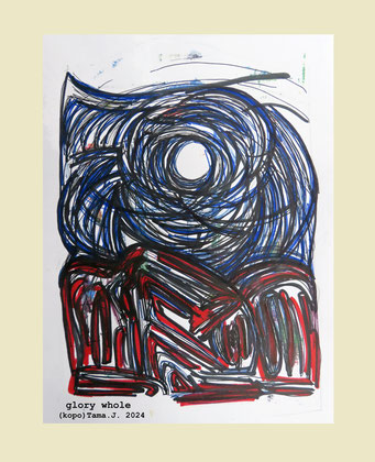 glory whole  by(kopo)Tama.J. 2024 https://kopotama.jimdofree.com https://www.instagram.com/tama_the_drama/ https://kopotama.jimdofree.com/scribblings/ #art #pen #sketch #famous #kopoTama @kopoTama #abstract ##artgallery #NFT  #pencil #painting   #acrylic 
