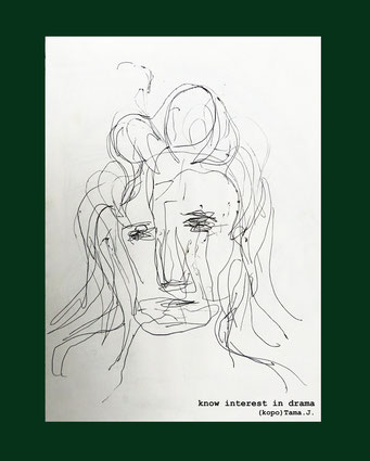 know interest in drama by(kopo)Tama.J. 2024 https://kopotama.jimdofree.com https://www.instagram.com/tama_the_drama/ https://kopotama.jimdofree.com/scribblings/ #art #pen #sketch #famous #kopoTama @kopoTama #abstract ##artgallery #NFT  #pencil #painting  