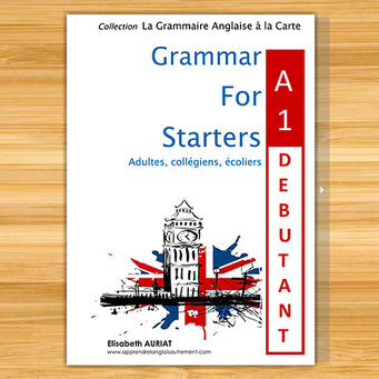 Grammaire anglaise niveau A1 débutant CM2, 6èmes, débutants, le livre d’anglais pour valider le niveau A1 en anglais