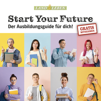 Ausbildungsmagazin Land und Leben Start Your Future Berufsinformationen und regionale Ausbildungsplaetze