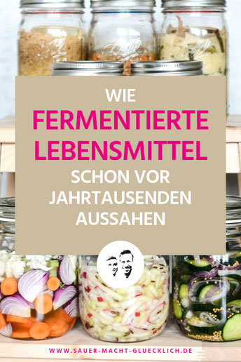 Wie fermentierte Lebensmittel in unsere Küchen kamen, Fermentieren, Fermentation, fermentierte Lebensmittel, fermentiertes Gemüse
