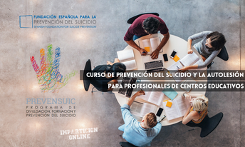 Curso 'Prevensuic' de prevención del suicidio paa profesionales de centros educativos.