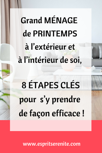 Grand ménage de printemps àl'intérieur et à l'extérieur de soi, comment s'y prendre de façon efficace quand ça bloque ? 8 étapes clés !