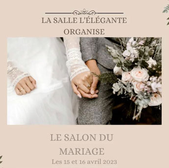 Salon du mariage à L’Élégante 15 et 16 Avril 2023