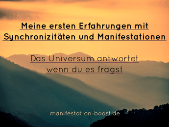Meine ersten Erfahrungen mit Synchronizitäten und Manifestationen - Das Universum antwortet wenn du es fragst