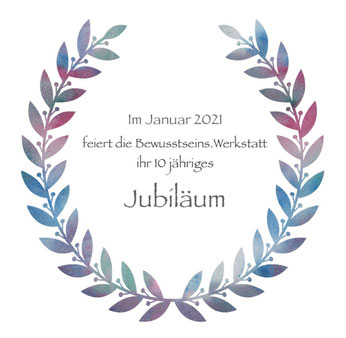 Jubiläum Bewusstseins.Werkstatt