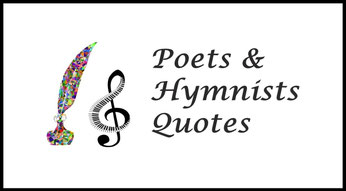 Image for the Article Entitled, “Poets & Hymnists Quotes”