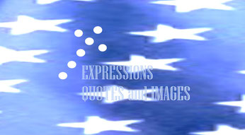 Image for the Article Entitled, “EXPRESSIONS Quotes and Images, Part II”