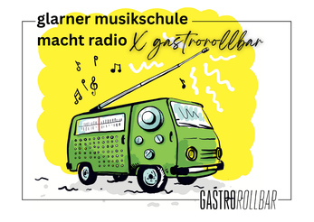 Glarner Musikschule macht Radio @gastrorollbar
