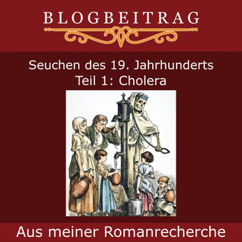 Blogbeitrag von Aurelia L. Porter zum Thema Romanrecherche: Seuchen im 19. Jahrhundert - Cholera