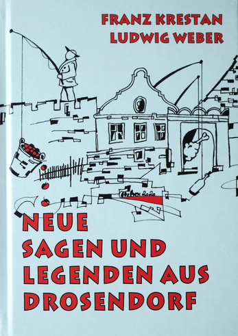 Franz Krestan: Neue Sagen und Legenden aus Drosendorf - Illustriert von Ludwig Weber 