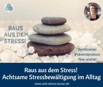 Präventionskurs für Betriebliche Gesundheit: Raus aus dem Stress - Achtsame Stressbewältigung - Anti-Stress-Trainerin Christina Gieseler - Mindful Balance Gesundheitsprävention & Stressmanagement