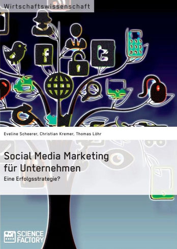 Thomas Löhr (2014): Social Media Marketing für Unternehmen - Eine Erfolgsstrategie?