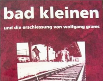 Bad Kleinen und die Erschiessung von Wolfgang Grams