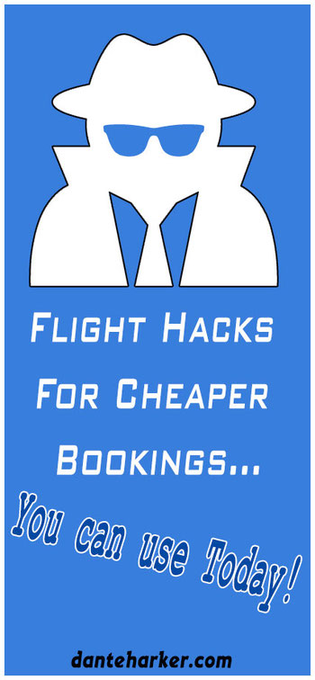 Flight Hacks for Cheaper bookings you can use today - Dante Harker
