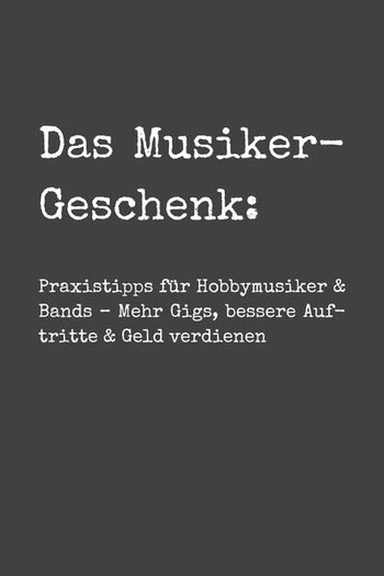 Buchcover Das Musiker-Geschenk von Detlev Gebers – Praxistipps für Musiker und Bands