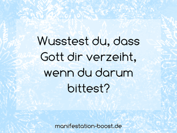Wusstest du, dass Gott dir verzeiht, wenn du darum bittest?