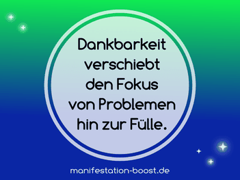Dankbarkeit verschiebt den Fokus von problemen hin zur Fülle.