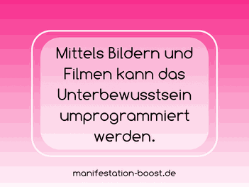 Mittels Bildern und Filmen kann das Unterbewusstsein umprogrammiert werden.