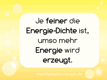 Je feiner die Energie-Dichte ist, umso mehr Energie wird erzeugt.