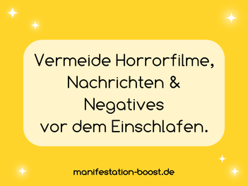 Vermeide Horrorfilme, Nachrichten und Negatives vor dem Einschlafen.