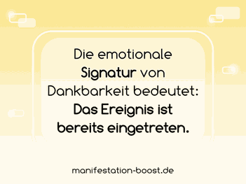 Die emotionale Signatur von Dankbarkeit bedeutet: Das Ereignis ist bereits eingetreten.