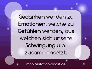 Gedanken werden zu Emotionen, welche zu Gefühlen werden, aus welchen sich unsere Schwingung u.a. zusammensetzt.