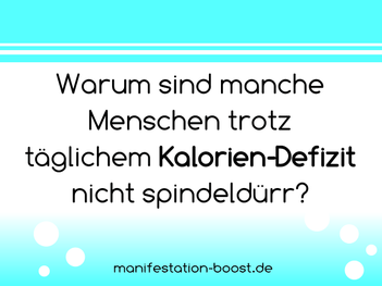 Warum sind manche Menschen trotz täglichem Kalorien-Defizit nicht spindeldürr?