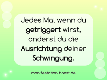 Jedes Mal wenn du getriggert wirst, änderst du die Ausrichtung deiner Schwingung.