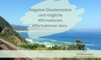 Glaubenssätze - Negative Glaubenssätze und mögliche Affirmationen, Afformationen dazu.