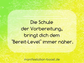 Die Schule der Vorbereitung bringt dich dem "Bereit-Level" immer näher.