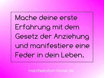 Mache deine erste Erfahrung mit dem Gesetz der Anziehung und manifestiere eine Feder in dein Leben.