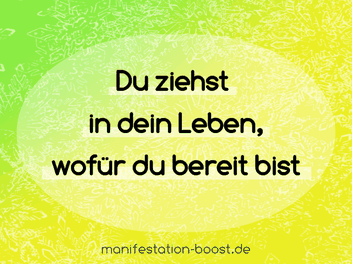 du ziehst in dein leben, wofür du bereit bist