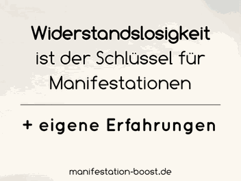 Widerstandslosigkeit ist der Schlüssel für Manifestationen eigene Erfahrungen