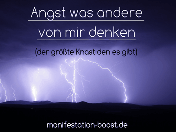 Angst was andere von mir denken - der größte Knast den es gibt